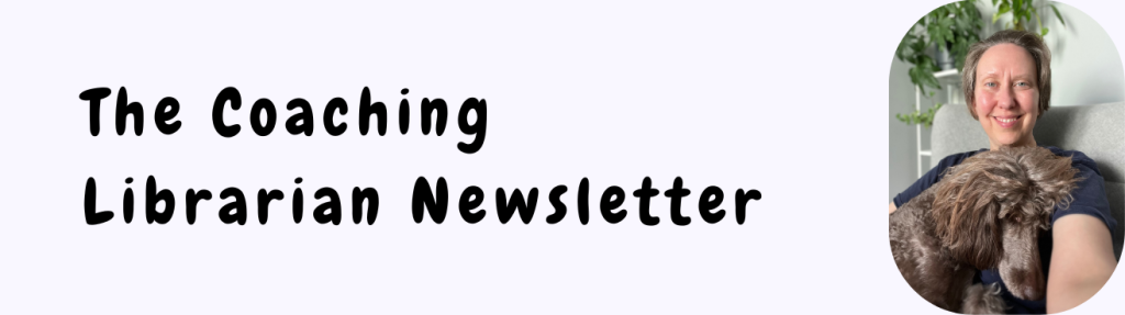 The Coaching Librarian Newsletter